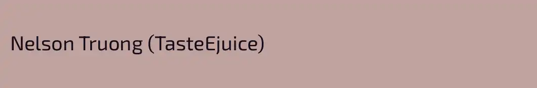 Nelson Truong (TasteEjuice)